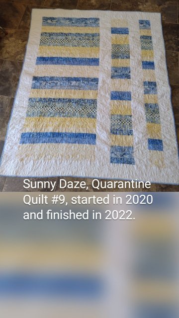 Sunny Daze, Quarantine Quilt #9, started in 2020 and finished in 2022.